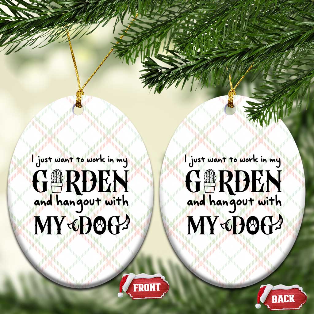 Gardener Dog Lover Gift Ceramic Ornament I Just Want To Garden And Hangout With My Dog TS12 Print Your Wear