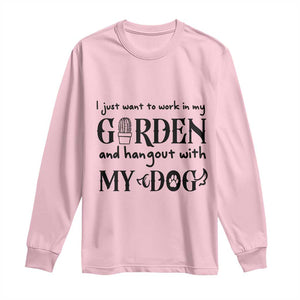 Gardener Dog Lover Gift Long Sleeve Shirt I Just Want To Garden And Hangout With My Dog TS12 Light Pink Print Your Wear
