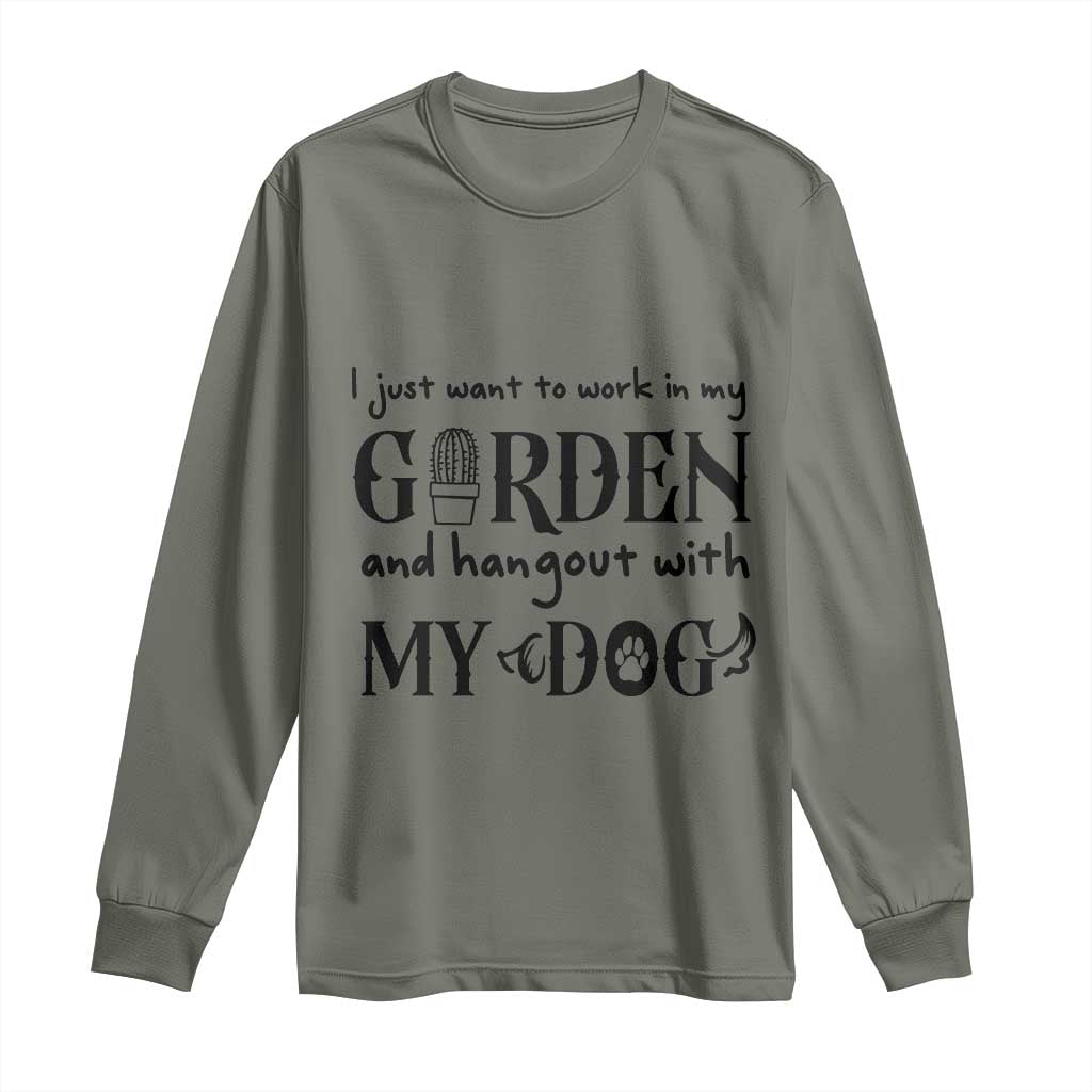 Gardener Dog Lover Gift Long Sleeve Shirt I Just Want To Garden And Hangout With My Dog TS12 Military Green Print Your Wear