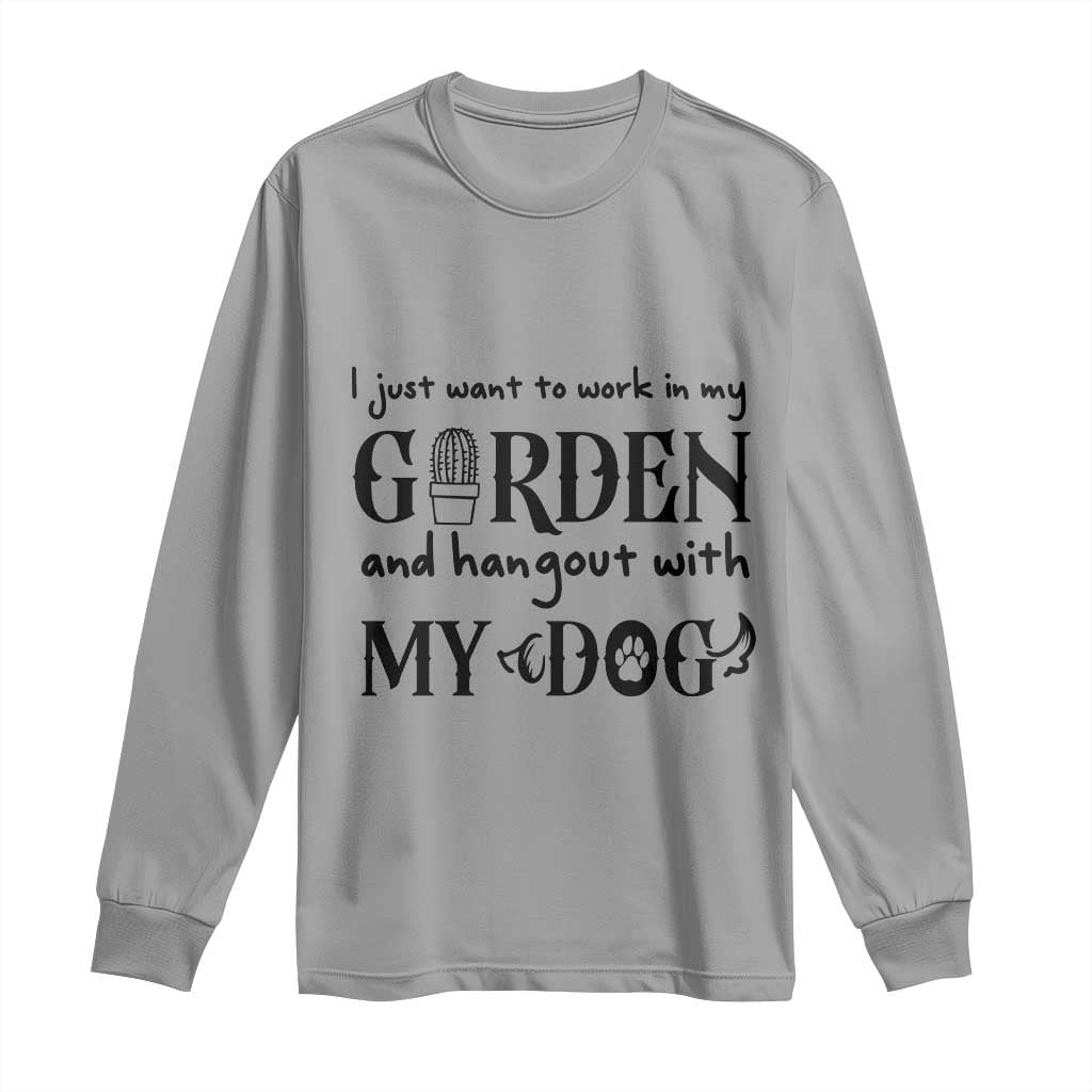 Gardener Dog Lover Gift Long Sleeve Shirt I Just Want To Garden And Hangout With My Dog TS12 Sport Gray Print Your Wear