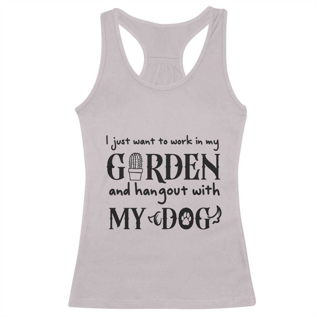 Gardener Dog Lover Gift Racerback Tank Top I Just Want To Garden And Hangout With My Dog TS12 Ice Gray Print Your Wear