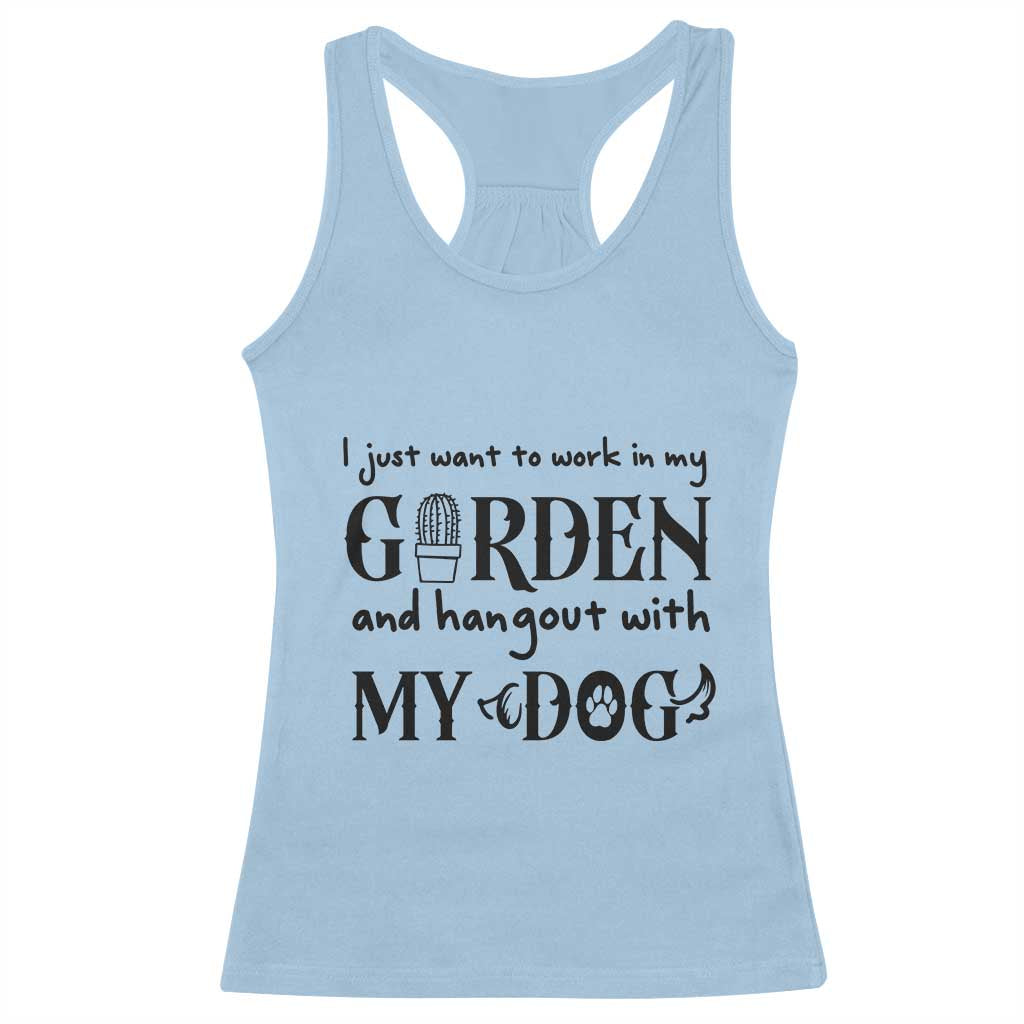 Gardener Dog Lover Gift Racerback Tank Top I Just Want To Garden And Hangout With My Dog TS12 Light Blue Print Your Wear