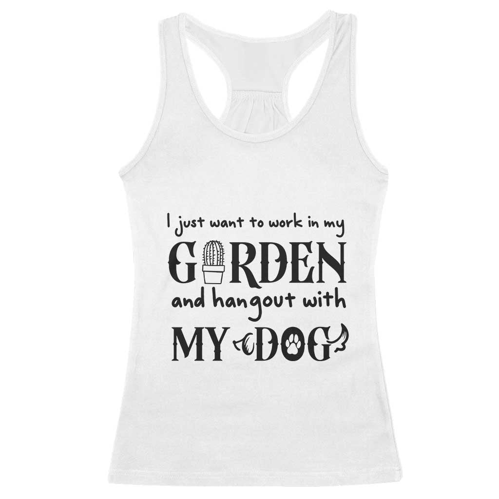 Gardener Dog Lover Gift Racerback Tank Top I Just Want To Garden And Hangout With My Dog TS12 White Print Your Wear