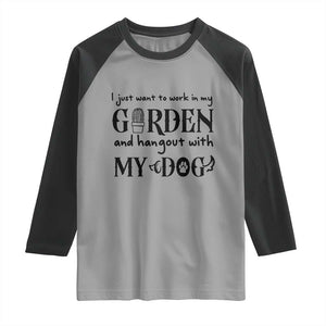 Gardener Dog Lover Gift Raglan Shirt I Just Want To Garden And Hangout With My Dog TS12 Sport Gray Black Print Your Wear