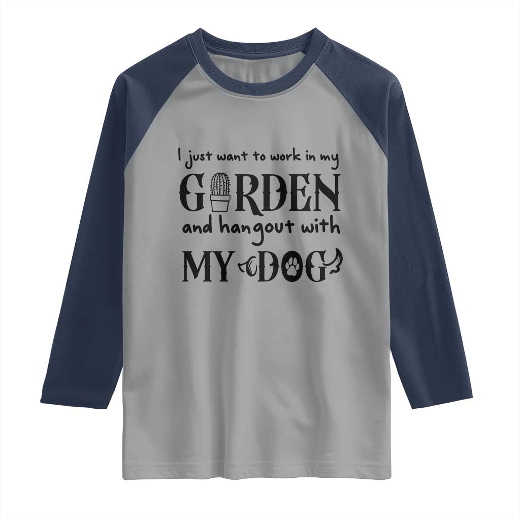 Gardener Dog Lover Gift Raglan Shirt I Just Want To Garden And Hangout With My Dog TS12 Sport Gray Navy Print Your Wear