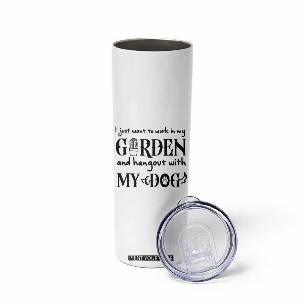 Gardener Dog Lover Gift Skinny Tumbler I Just Want To Garden And Hangout With My Dog TS12 Print Your Wear