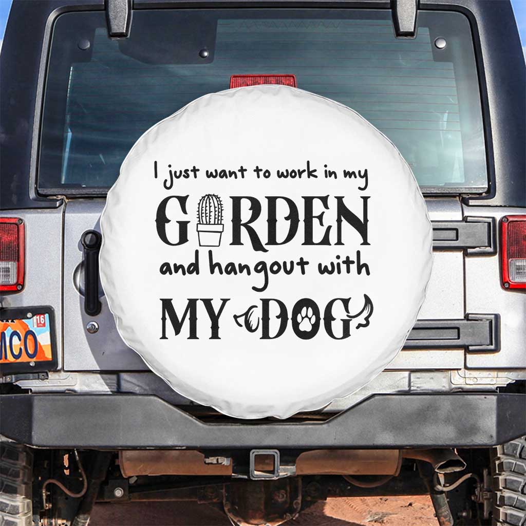 Gardener Dog Lover Gift Spare Tire Cover I Just Want To Garden And Hangout With My Dog TS12 No hole White Print Your Wear