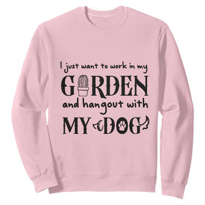 Gardener Dog Lover Gift Sweatshirt I Just Want To Garden And Hangout With My Dog TS12 Light Pink Print Your Wear