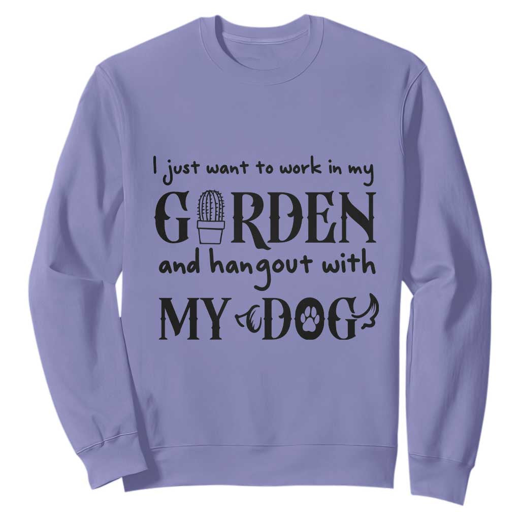 Gardener Dog Lover Gift Sweatshirt I Just Want To Garden And Hangout With My Dog TS12 Violet Print Your Wear