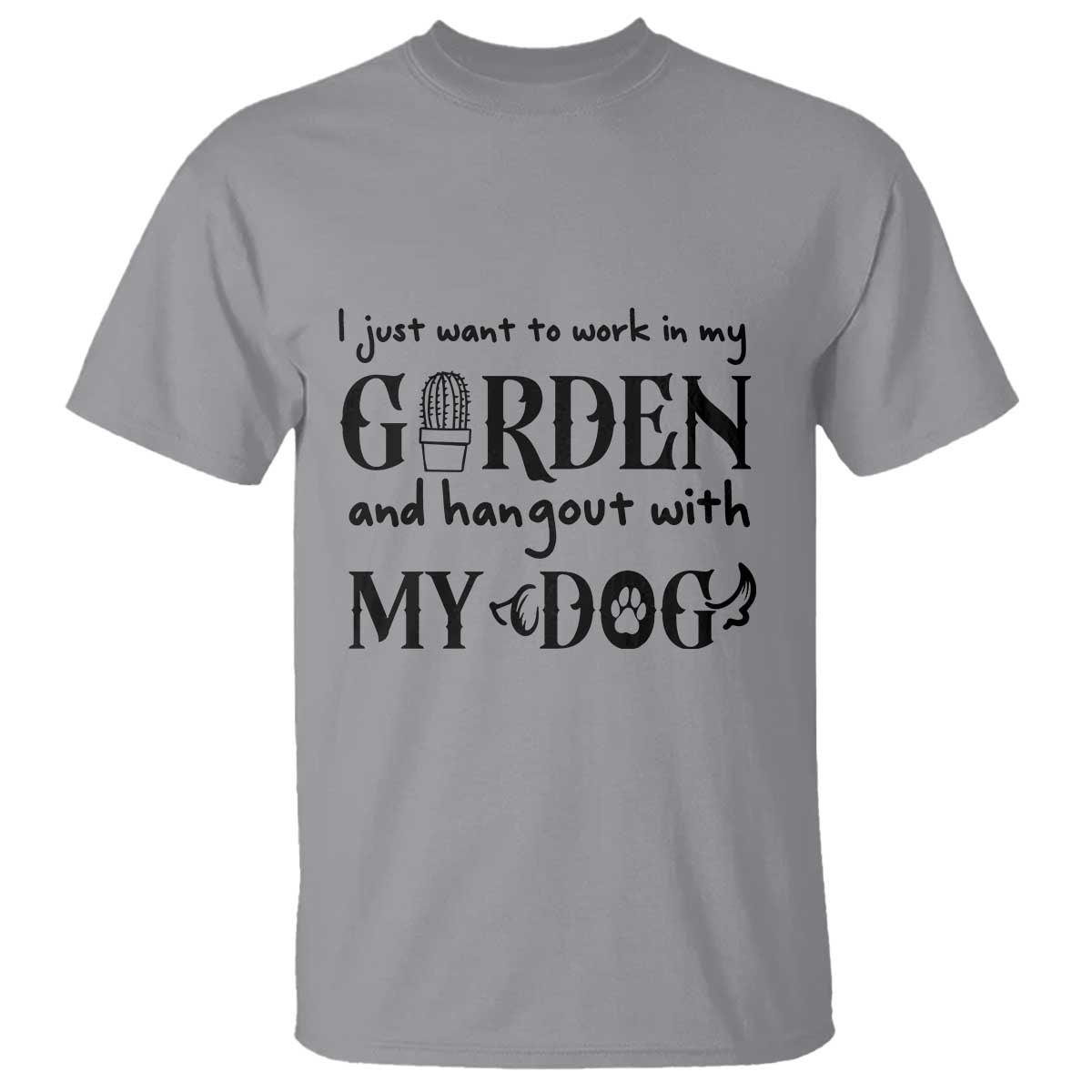 Gardener Dog Lover Gift T Shirt I Just Want To Garden And Hangout With My Dog TS12 Sport Gray Print Your Wear