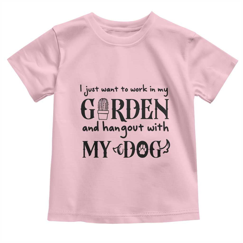 Gardener Dog Lover Gift Toddler T Shirt I Just Want To Garden And Hangout With My Dog TS12 Light Pink Print Your Wear