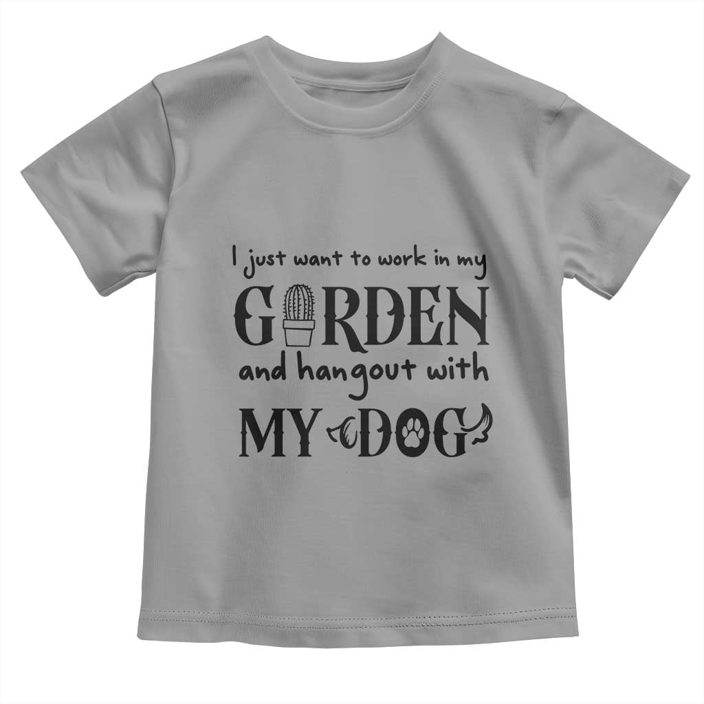 Gardener Dog Lover Gift Toddler T Shirt I Just Want To Garden And Hangout With My Dog TS12 Sport Gray Print Your Wear