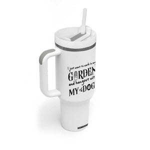 Gardener Dog Lover Gift Tumbler With Handle I Just Want To Garden And Hangout With My Dog TS12 Print Your Wear