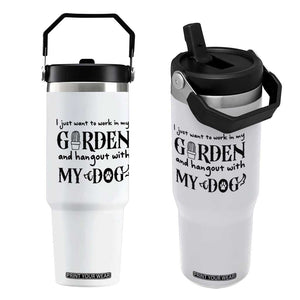 Gardener Dog Lover Gift Flip Straw Tumbler I Just Want To Garden And Hangout With My Dog TS12 One Size: 30 oz White Print Your Wear