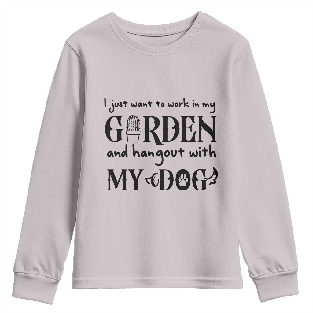 Gardener Dog Lover Gift Youth Sweatshirt I Just Want To Garden And Hangout With My Dog TS12 Ice Gray Print Your Wear