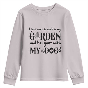 Gardener Dog Lover Gift Youth Sweatshirt I Just Want To Garden And Hangout With My Dog TS12 Ice Gray Print Your Wear