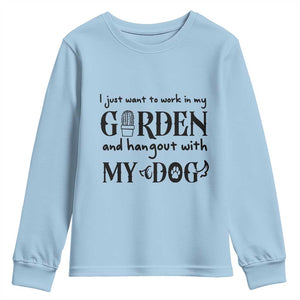 Gardener Dog Lover Gift Youth Sweatshirt I Just Want To Garden And Hangout With My Dog TS12 Light Blue Print Your Wear
