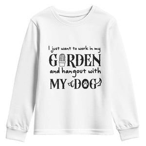 Gardener Dog Lover Gift Youth Sweatshirt I Just Want To Garden And Hangout With My Dog TS12 White Print Your Wear