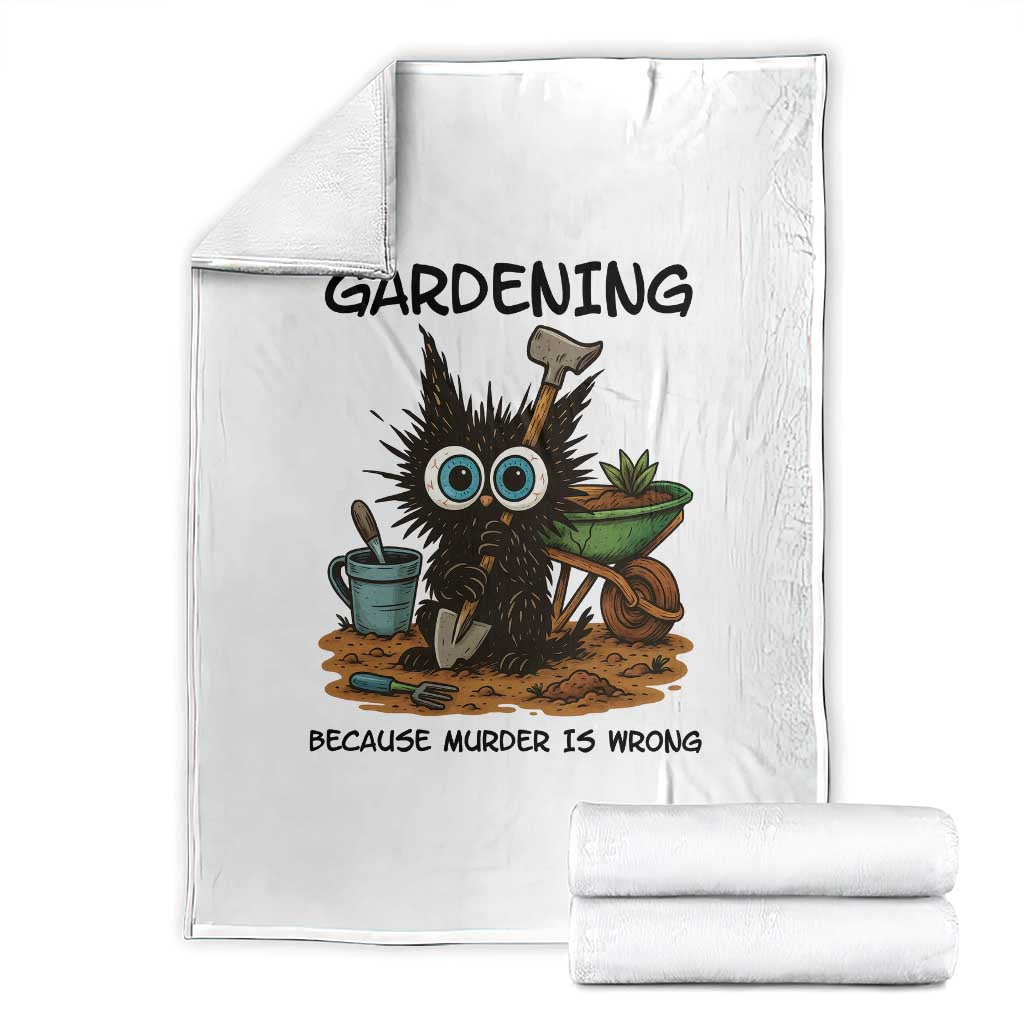 Gardening Because Murder Is Wrong Throw Blanket Funny Black Cat Gardener Gift - Print Your Wear
