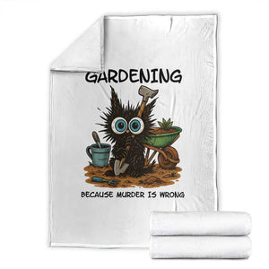 Gardening Because Murder Is Wrong Throw Blanket Funny Black Cat Gardener Gift - Print Your Wear