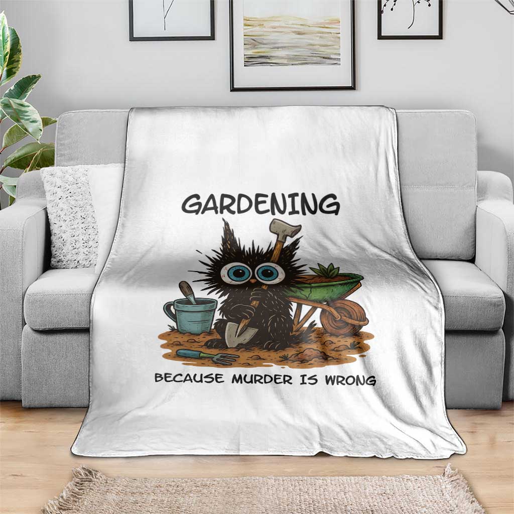 Gardening Because Murder Is Wrong Throw Blanket Funny Black Cat Gardener Gift TS12 Print Your Wear