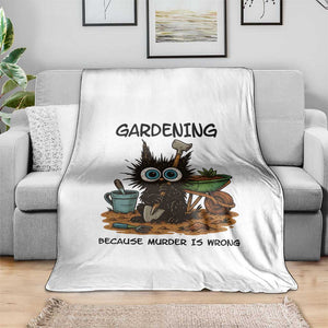 Gardening Because Murder Is Wrong Throw Blanket Funny Black Cat Gardener Gift - Print Your Wear