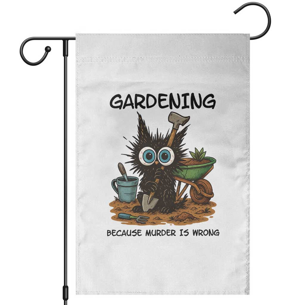 Gardening Because Murder Is Wrong Garden Flag Funny Black Cat Gardener Gift - Print Your Wear