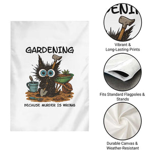 Gardening Because Murder Is Wrong Garden Flag Funny Black Cat Gardener Gift - Print Your Wear