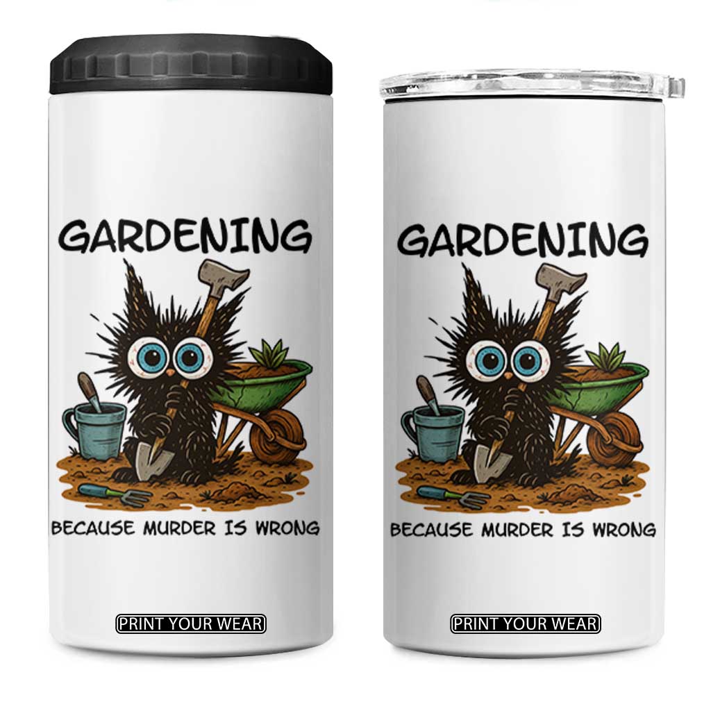 Gardening Because Murder Is Wrong 4 in 1 Can Cooler Tumbler Funny Black Cat Gardener Gift - Print Your Wear