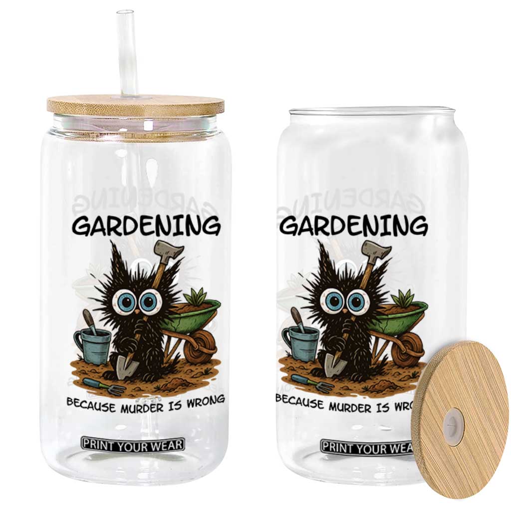 Gardening Because Murder Is Wrong Glass Can Funny Black Cat Gardener Gift TS12 Print Your Wear