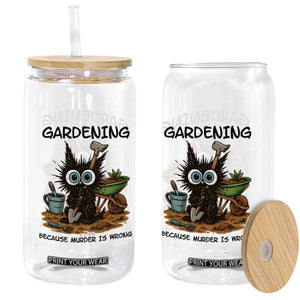 Gardening Because Murder Is Wrong Glass Can Funny Black Cat Gardener Gift TS12 Print Your Wear
