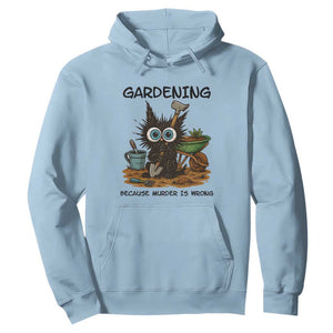 Gardening Because Murder Is Wrong Hoodie Funny Black Cat Gardener Gift TS12 Light Blue Print Your Wear