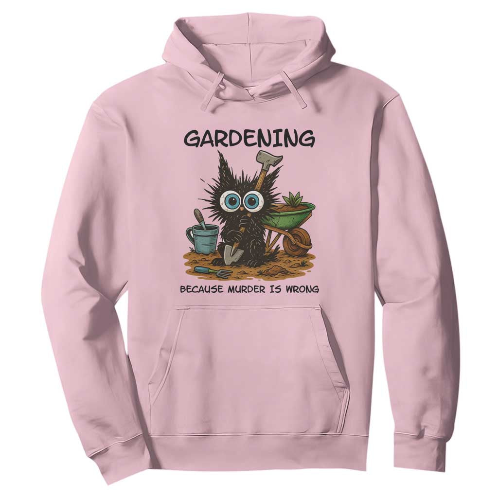 Gardening Because Murder Is Wrong Hoodie Funny Black Cat Gardener Gift TS12 Light Pink Print Your Wear