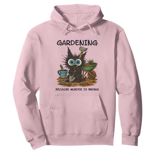 Gardening Because Murder Is Wrong Hoodie Funny Black Cat Gardener Gift TS12 Light Pink Print Your Wear