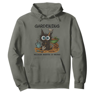 Gardening Because Murder Is Wrong Hoodie Funny Black Cat Gardener Gift TS12 Military Green Print Your Wear