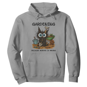 Gardening Because Murder Is Wrong Hoodie Funny Black Cat Gardener Gift TS12 Sport Gray Print Your Wear