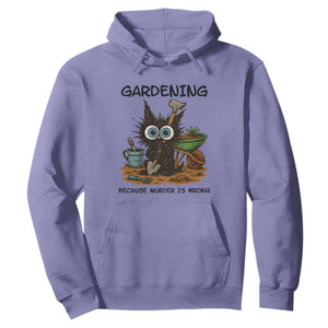 Gardening Because Murder Is Wrong Hoodie Funny Black Cat Gardener Gift TS12 Violet Print Your Wear