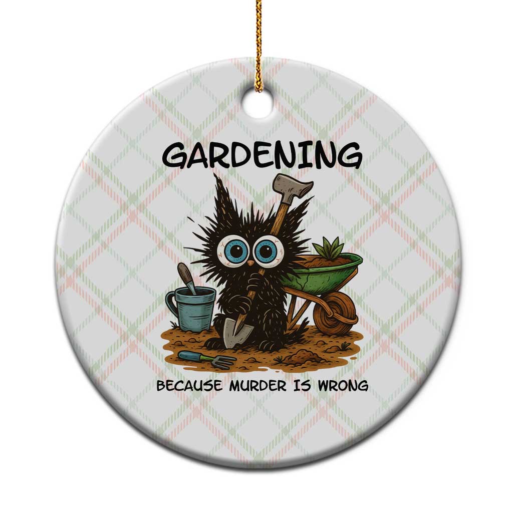 Gardening Because Murder Is Wrong Ceramic Ornament Funny Black Cat Gardener Gift TS12 1pc Christmas Plaid Print Your Wear