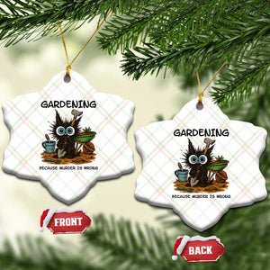 Gardening Because Murder Is Wrong Ceramic Ornament Funny Black Cat Gardener Gift TS12 Print Your Wear