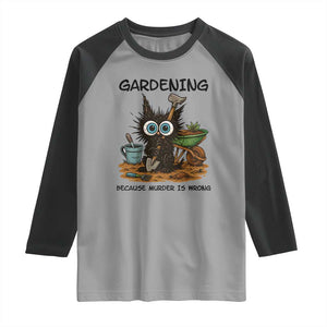 Gardening Because Murder Is Wrong Raglan Shirt Funny Black Cat Gardener Gift TS12 Sport Gray Black Print Your Wear