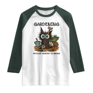 Gardening Because Murder Is Wrong Raglan Shirt Funny Black Cat Gardener Gift TS12 White Dark Forest Green Print Your Wear