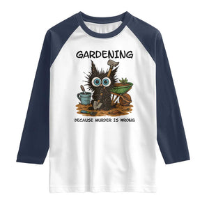 Gardening Because Murder Is Wrong Raglan Shirt Funny Black Cat Gardener Gift TS12 White Navy Print Your Wear