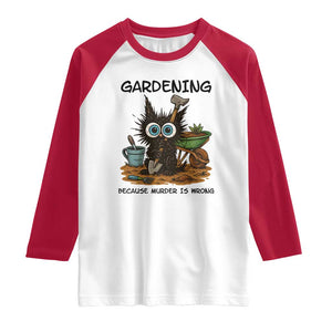 Gardening Because Murder Is Wrong Raglan Shirt Funny Black Cat Gardener Gift TS12 White Red Print Your Wear