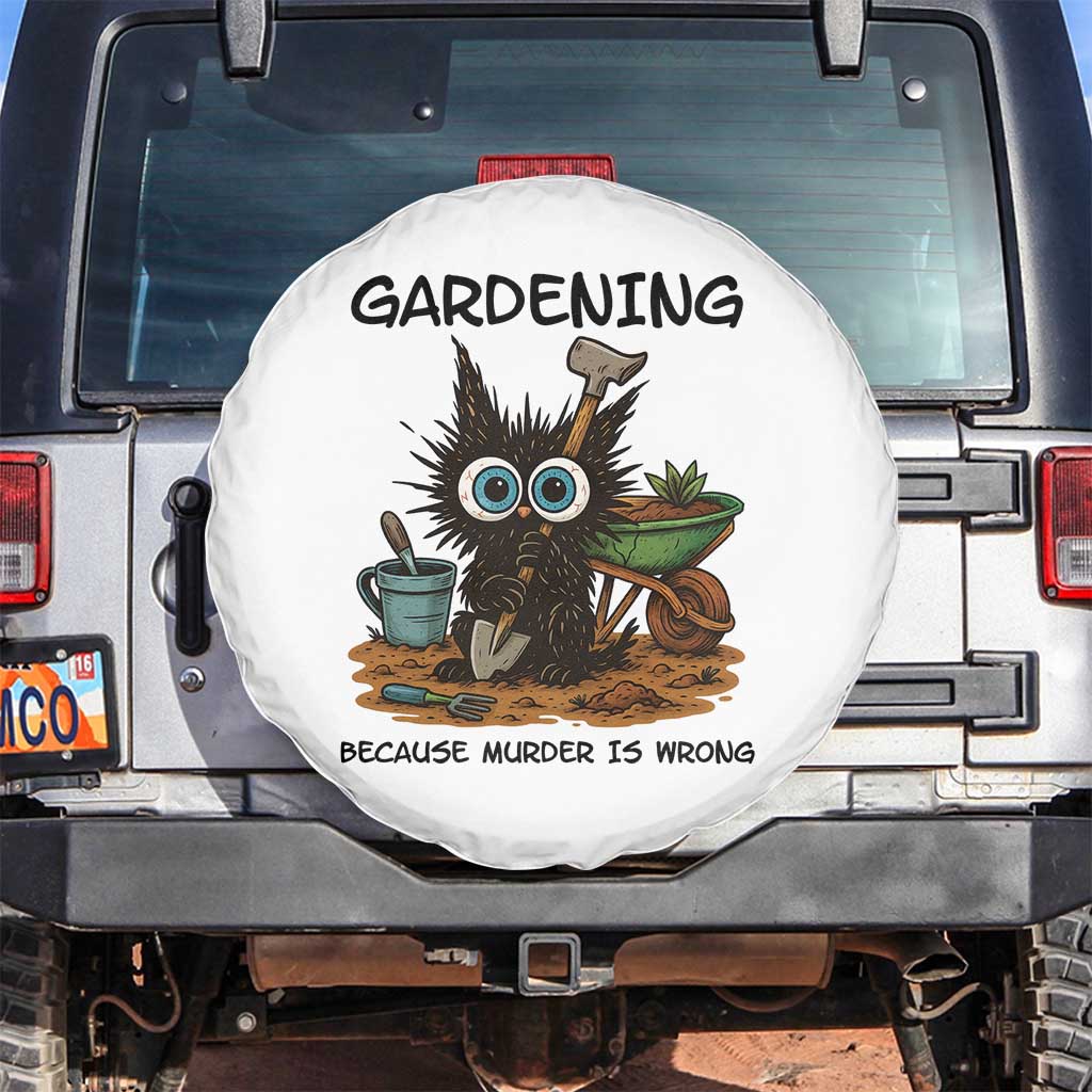 Gardening Because Murder Is Wrong Spare Tire Cover Funny Black Cat Gardener Gift TS12 No hole White Print Your Wear