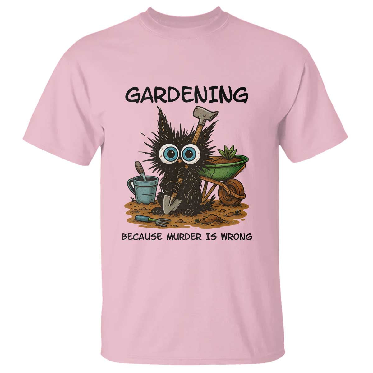 Gardening Because Murder Is Wrong T Shirt Funny Black Cat Gardener Gift TS12 Light Pink Print Your Wear