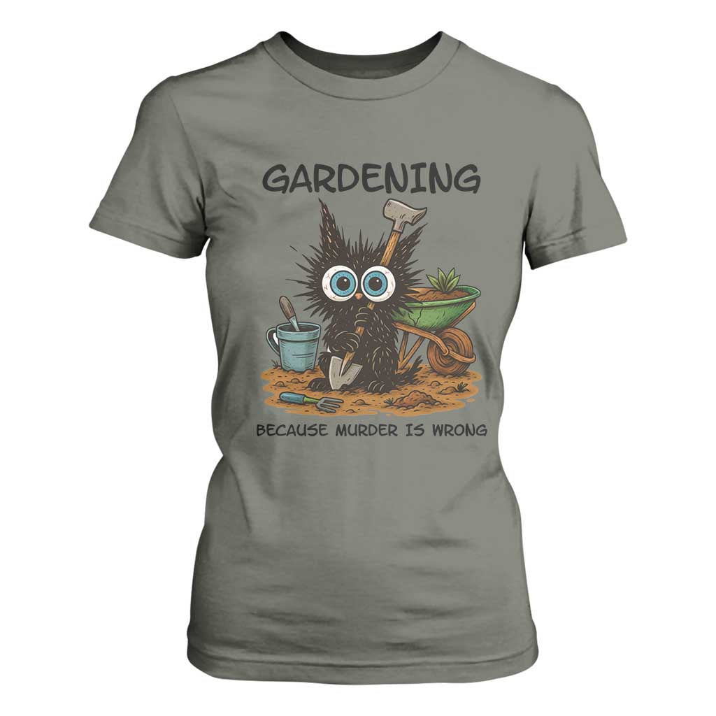 Gardening Because Murder Is Wrong T Shirt For Women Funny Black Cat Gardener Gift TS12 Military Green Print Your Wear