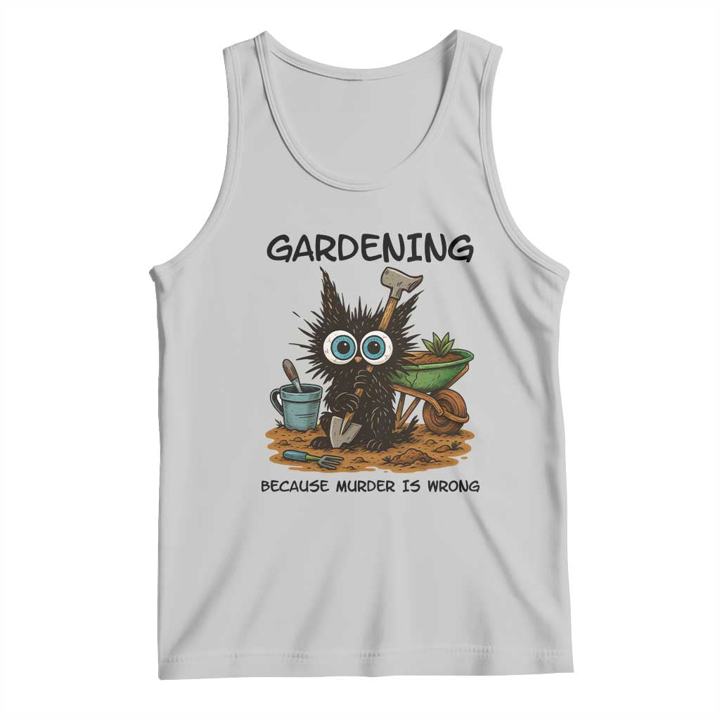 Gardening Because Murder Is Wrong Tank Top Funny Black Cat Gardener Gift TS12 Ash Print Your Wear