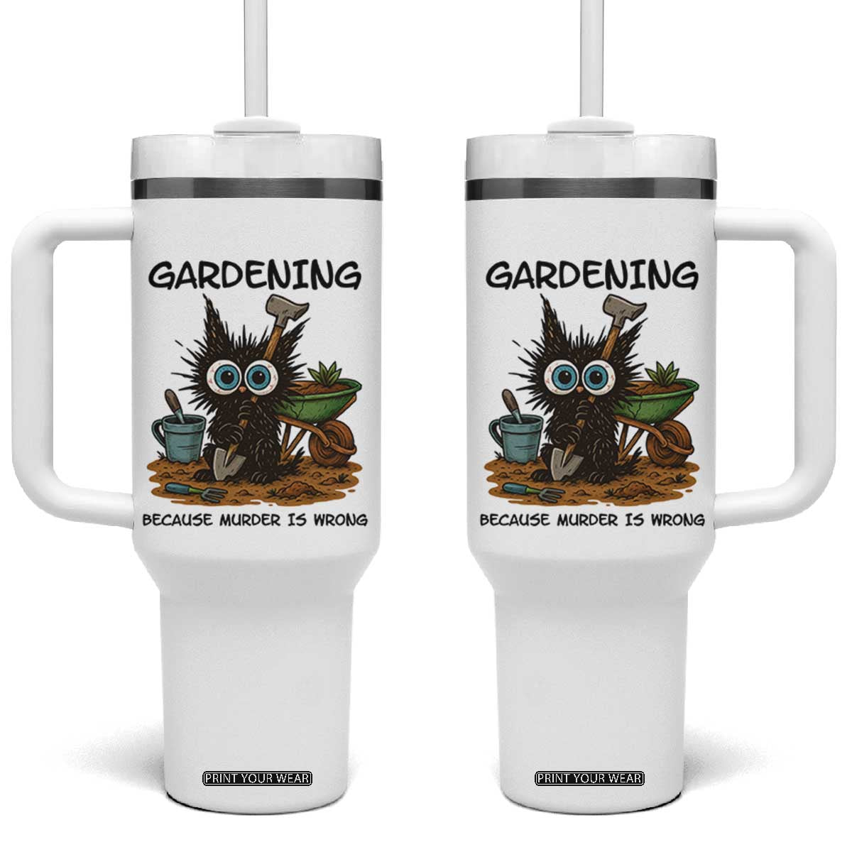 Gardening Because Murder Is Wrong Tumbler With Handle Funny Black Cat Gardener Gift TS12 One Size: 40 oz White Print Your Wear