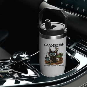 Gardening Because Murder Is Wrong Flip Straw Tumbler Funny Black Cat Gardener Gift TS12 Print Your Wear