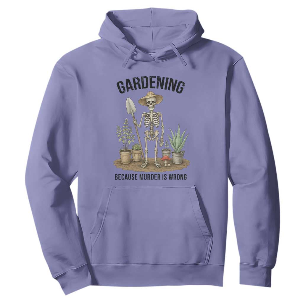 Gardening Because Murder Is Wrong Skeleton Hoodie Funny Gift For Gardener TS12 Violet Print Your Wear